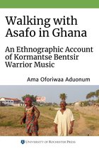 Eastman/Rochester Studies Ethnomusicology- Walking with Asafo in Ghana