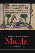 Medieval and Early Modern Murder - Legal, Literary and Historical Contexts
