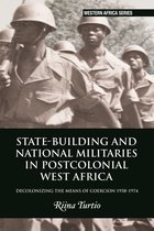 Western Africa Series- State-building and National Militaries in Postcolonial West Africa