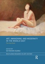 Routledge Research in Art History- Art, Awakening, and Modernity in the Middle East