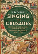 Singing the Crusades – French and Occitan Lyric Responses to the Crusading Movements, 1137–1336