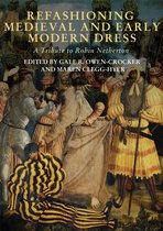 Refashioning Medieval and Early Modern Dress – A Tribute to Robin Netherton