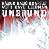 Gabor Gado Quartet With Dave Liebman - Ungrund (CD)