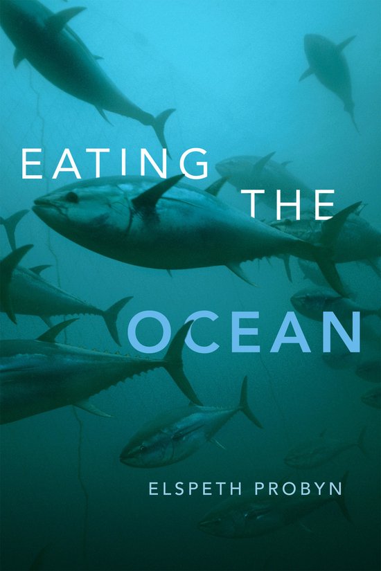 Boekomslag met de titel 'EATING THE OCEAN' en de naam 'ELSPETH PROBYN'. Meerdere blauwvintonijn zwemmen in blauw water.