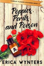 Camelot Flowers Mysteries - Poppies, Perils, and Poison