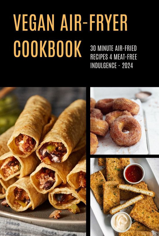 VEGAN AIRFRYER COOKBOOK 2024 (ebook), D.C Obiora 1230007089350