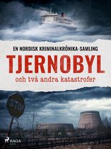 Nordisk kriminalkrönika - Tjernobyl och två andra katastrofer