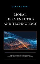 Postphenomenology and the Philosophy of Technology - Moral Hermeneutics and Technology