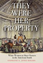They Were Her Property – White Women as Slave Owners in the American South