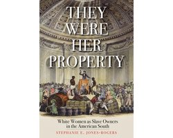 They Were Her Property – White Women as Slave Owners in the American South