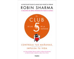 El Club de Las 5 de la Mañana: Controla Tus Mañanas, Impulsa Tu Vida / The 5 A.M. Club