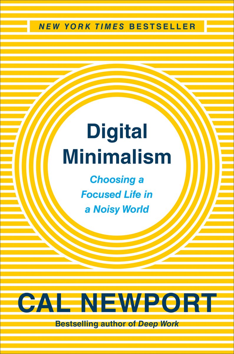 Digital Minimalism Choosing a Focused Life in a Noisy World - Cal Newport