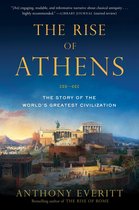 The Rise of Athens The Story of the World's Greatest Civilization