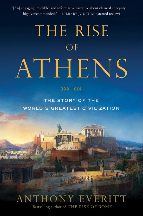 The Rise of Athens The Story of the World's Greatest Civiliz ... - cover