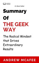 Summary Of The Geek Way The Radical Mindset that Drives Extraordinary Results by Andrew McAfee