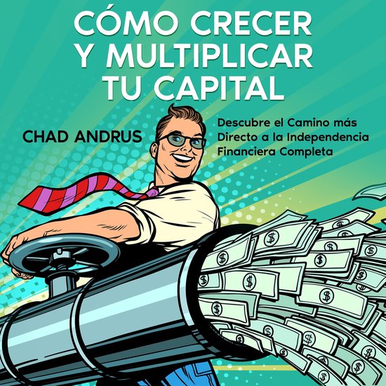 Cómo Crecer y Multiplicar tu Capital - cover