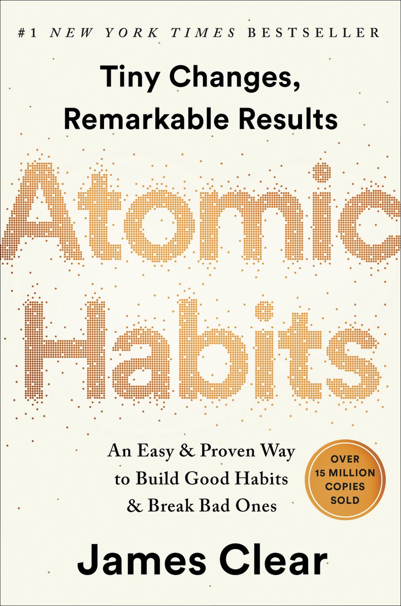 Atomic Habits : An Easy & Proven Way to Build Good Habits & Break Bad Ones - James Clear