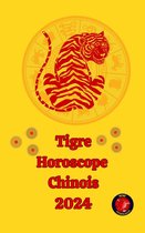 Tigre Horoscope Chinois 2024
