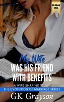 The Evolution of Marriage - My Wife Was His Friend With Benefits: A Wife Sharing Story