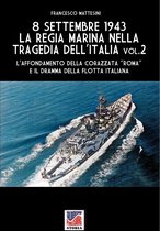 Storia 101 - 8 settembre 1943: la Regia Marina nella tragedia dell'Italia - Vol. 2