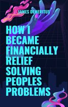 Unlimited Wealth Books - HOW I BECAME FINANCIALLY RELIEF SOLVING PEOPLES PROBLEMS USING FREE PRODUCTS