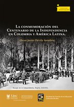 Investigación 23 - La conmemoración del Centenario de la Independencia en Colombia y América Latina