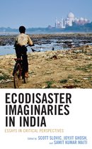 Ecocritical Theory and Practice- Ecodisaster Imaginaries in India