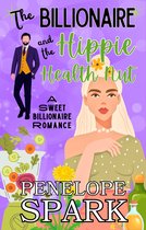 Sweet Billionaire Romance 4 - The Billionaire and the Hippie Health Nut