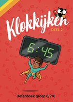 Klokkijken - Rekenen met Tijd Groep 6/7/8 of 4de/5de/6de leerjaar - Oefenboek van de Onderwijsexperts van Wijzeroverdebasisschool.nl