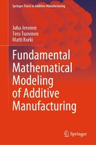 Springer Tracts in Additive Manufacturing - Fundamental Mathematical Modeling of Additive Manufacturing