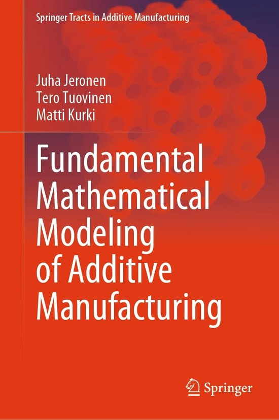 Springer Tracts in Additive Manufacturing Fundamental Mathematical
