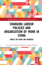 Routledge Studies in the Growth Economies of Asia- Changing Labour Policies and Organization of Work in China