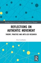Routledge Research in Creative Arts and Expressive Therapies- Reflections on Authentic Movement