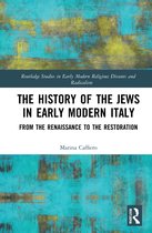 Routledge Studies in Early Modern Religious Dissents and Radicalism-The History of the Jews in Early Modern Italy
