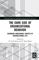Routledge Studies in Management, Organizations and Society-The Dark Side of Organizational Behavior