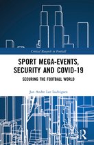 Critical Research in Football- Sport Mega-Events, Security and COVID-19