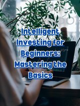 Intelligent Investing for Beginners: Mastering the Basics
