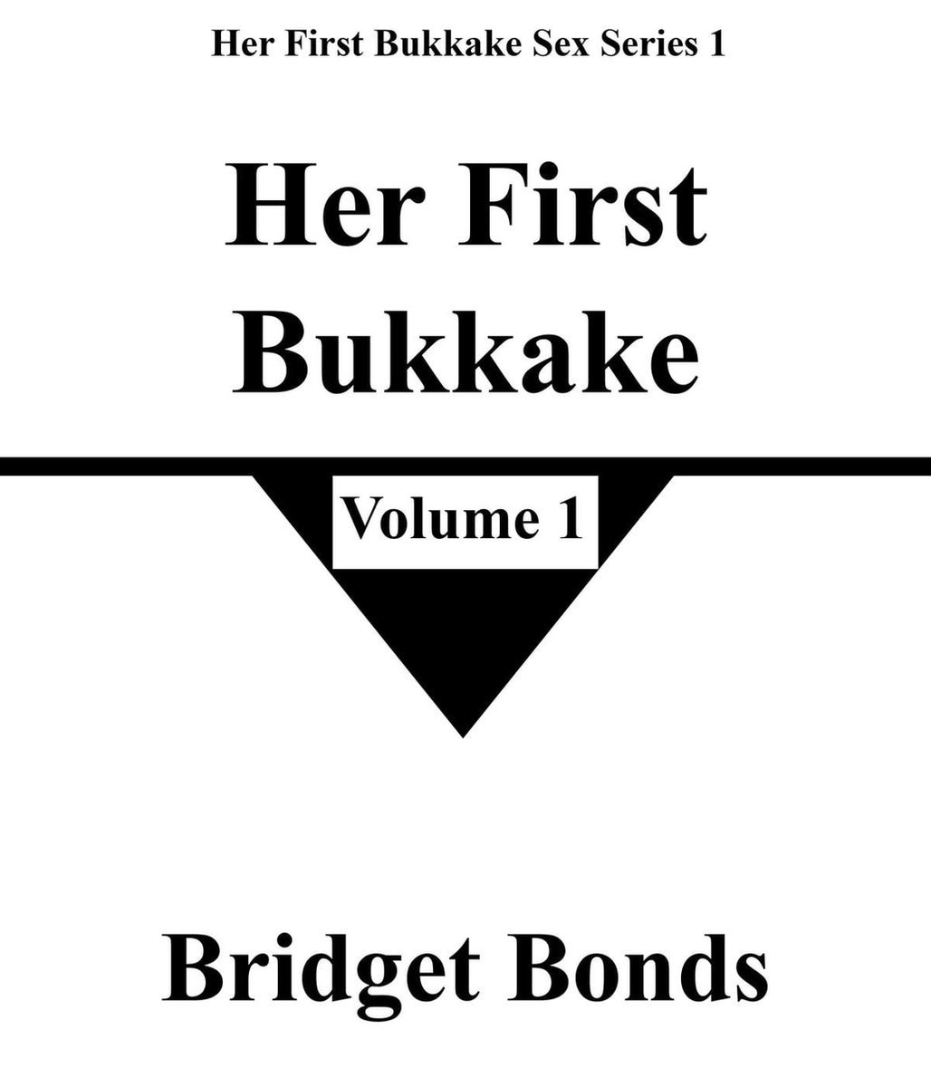 Her First Bukkake Sex Series 1 1 - Her First Bukkake 1 (ebook), Bridget  Bonds |... | bol