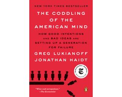 The Coddling of the American Mind How Good Intentions and Bad Ideas Are Setting Up a Generation for Failure