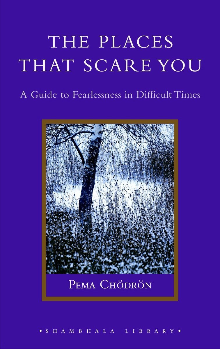 The Places That Scare You - Pema Chodron
