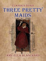 Classics To Go - Three Pretty Maids