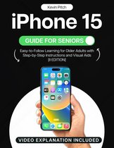 iPhone 15 Guide for Seniors: Easy-to-Follow Learning for Older Adults with Step-by-Step Instructions and Visual Aids [II EDITION]