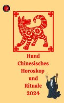 Hund Chinesisches Horoskop und Rituale 2024