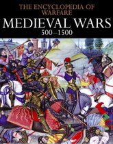 Encyclopedia of Warfare - Medieval Wars 500–1500