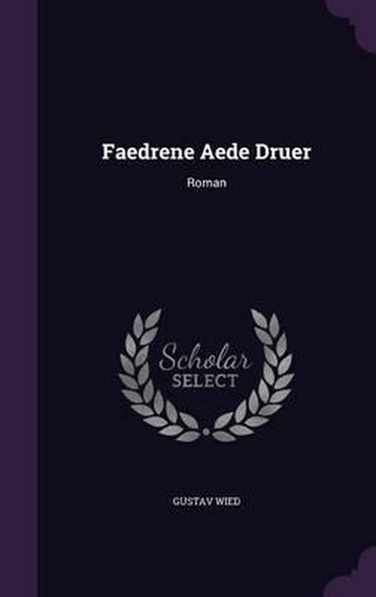 Faedrene Aede Druer van Gustav Wied