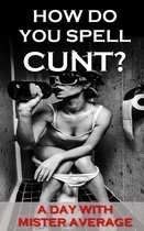 How Do You Spell Cunt?