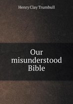 Our misunderstood Bible