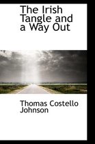 The Irish Tangle and a Way Out