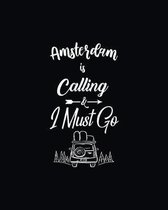 Amsterdam Is Calling & I Must Go