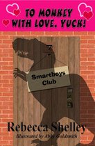 Smartboys Club 7 - To Monkey with Love. Yuck!